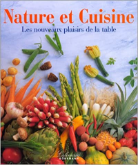 Nature et cuisine : Les nouveaux plaisirs de la table